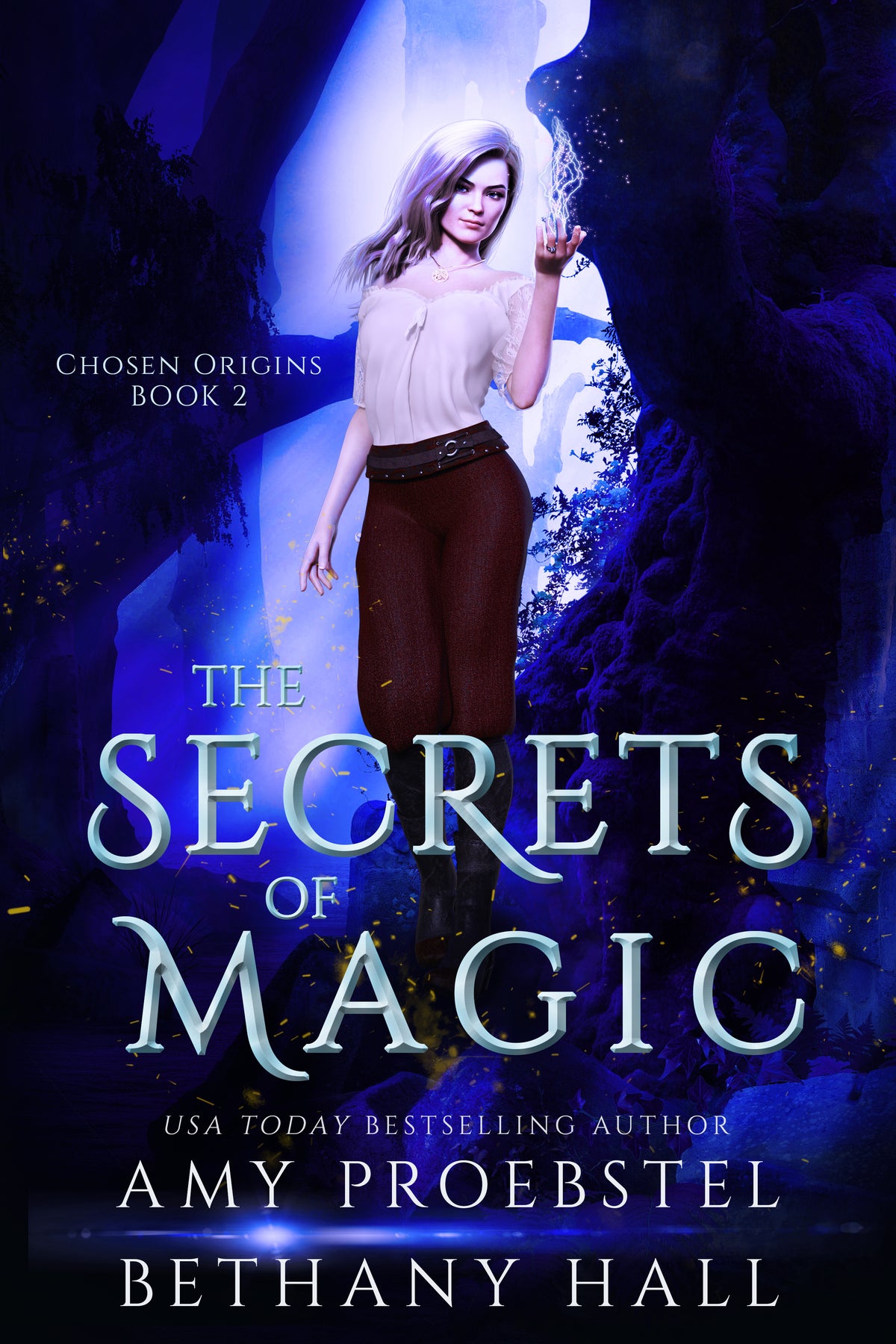 Book cover for 'The Secrets of Magic' by Amy Proebstel and Bethany Hall, featuring a woman in a white blouse and brown skirt standing in a glowing blue cave, with large title text across the lower half.