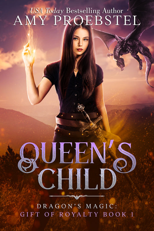 Book cover for 'Queen's Child: Dragon's Magic: Gift of Royalty Book 1' by Amy Proebstel, featuring a young woman with long dark hair holding glowing energy in one hand and a sword at her waist, with a dragon flying in a dramatic orange sky.
